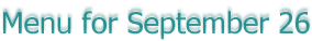 Menu for September 26